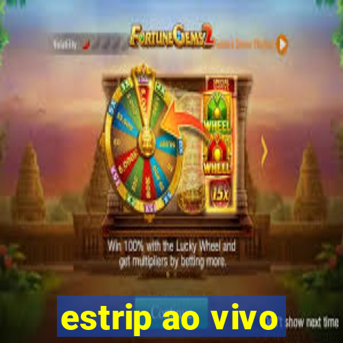 estrip ao vivo